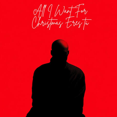 All I Want For Christmas Eres Tú