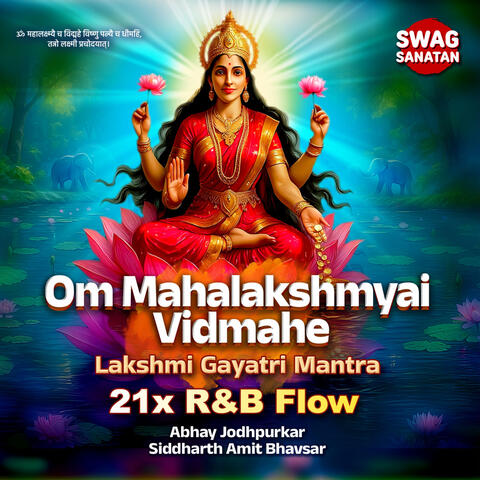 Om Mahalakshmyai Vidmahe - 21x R&B Flow - Lakshmi Gayatri Mantra
