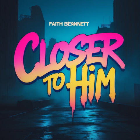 Closer To Him
