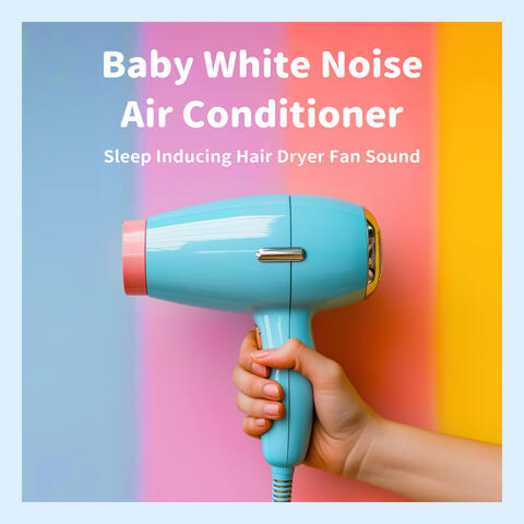 Baby White Noise Air Conditioner：Sleep Inducing Hair Dryer Fan Sound