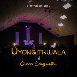 Uyongithwala (feat. Class Lekgwathi)