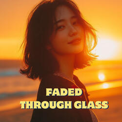 Faded Through Glass
