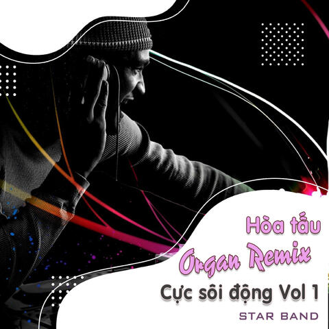 Hòa Tấu Organ Remix Cực Sôi Động, Vol. 1