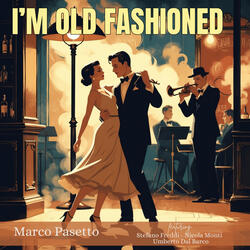 I’m Old Fashioned (feat. Nicola Monti, Umberto Dal Barco & STEFANO FREDDI)