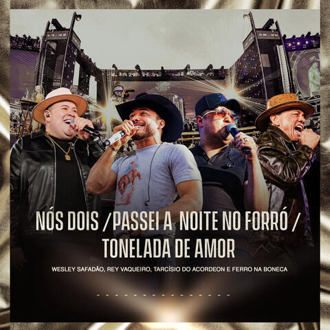 Nós Dois / Passei a Noite no Forró / Tonelada de Amor
