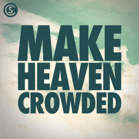 Make Heaven Crowded