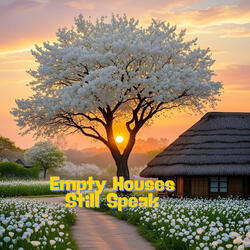 Empty Houses Still Speak