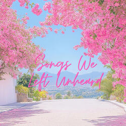 Songs We Left Unheard