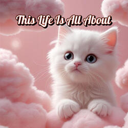 This Life Is All About