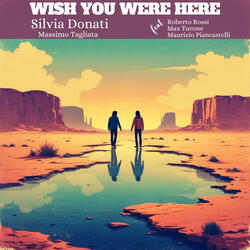 Wish You Were Here (feat. Roberto Rossi, MAX TURONE & Maurizio Piancastelli)