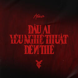 Đâu Ai Yêu Nghệ Thuật Đến Thế