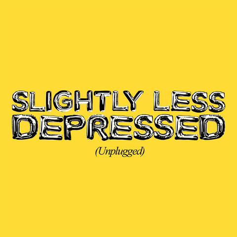 SLIGHTLY LESS DEPRESSED (UNPLUGGED)
