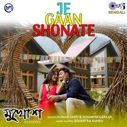 Je Gaan Shonate (From "Mukhosh")