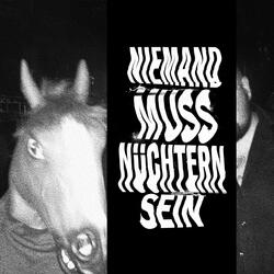 Niemand muss nüchtern sein