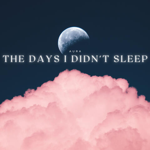 The Days I Didn't Sleep