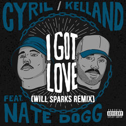 I Got Love (feat. Nate Dogg) [Will Sparks Remix]