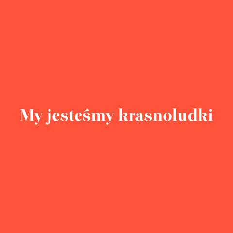 My jesteśmy krasnoludki