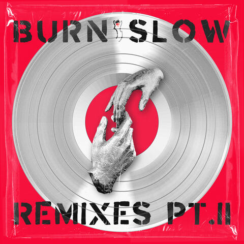 BURN SLOW REMIXES PT. II