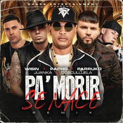 Pa' Morir Se Nace (feat. Wisin, Juanka)