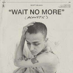 Wait No More