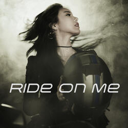 Ride On Me