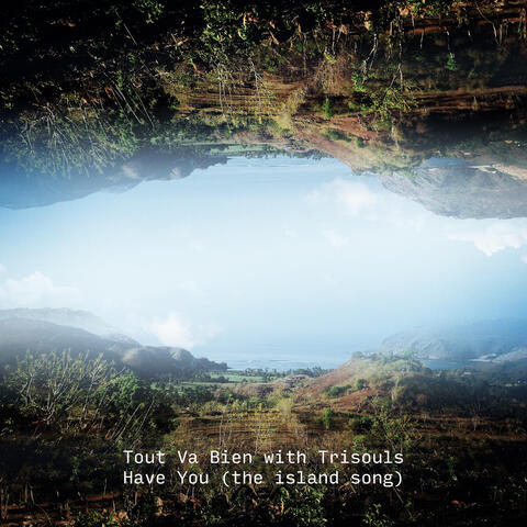 Have You (the island song) [with Trisouls]