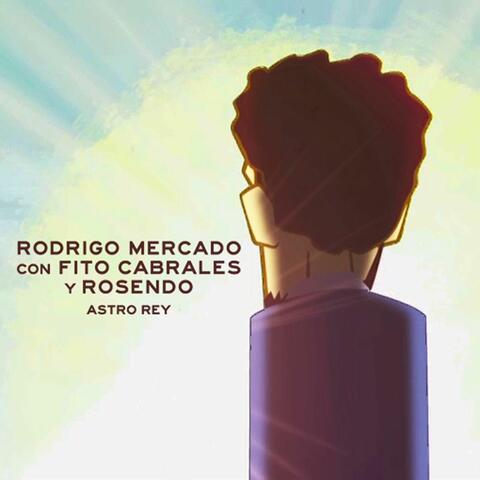 Astro rey (feat. Fito Cabrales & Rosendo)