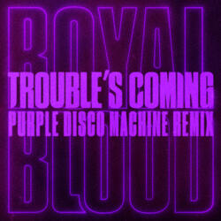 Trouble’s Coming