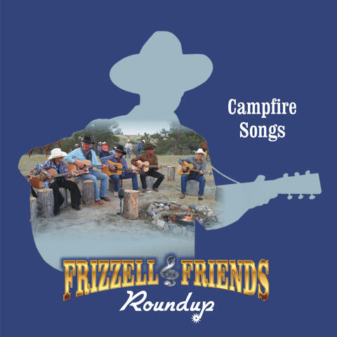Frizzell & Friends Roundup Campfire Songs