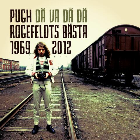 Dä va' då dä' - Pugh Rogefeldts bästa 1969-2012