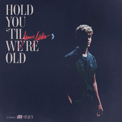 Hold You 'Til We’re Old