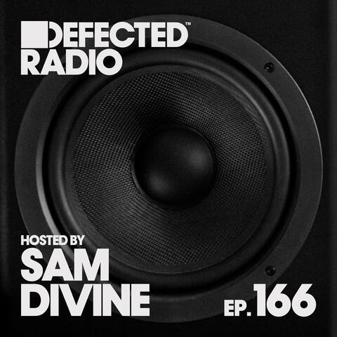 Defected Radio Episode 166 (hosted by Sam Divine)
