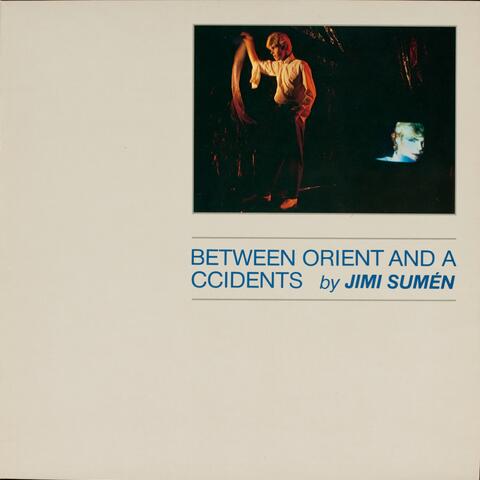 Between Orient And Accidents