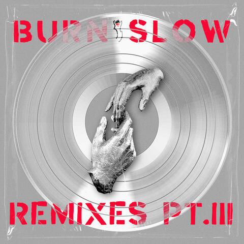 BURN SLOW REMIXES, PT. III