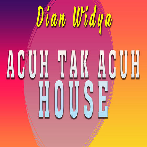 Acuh Tak Acuh (House Mix)
