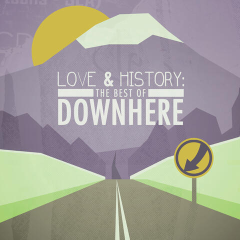 Love & History: The Best of Downhere