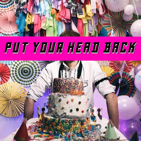 Put Your Head Back