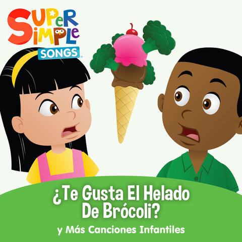 ¿Te Gusta el Helado de Brócoli? y Más Canciones Infantiles