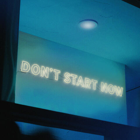 Don't Start Now