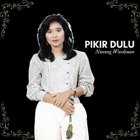 Pikir Dulu