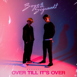 Over Till It’s Over