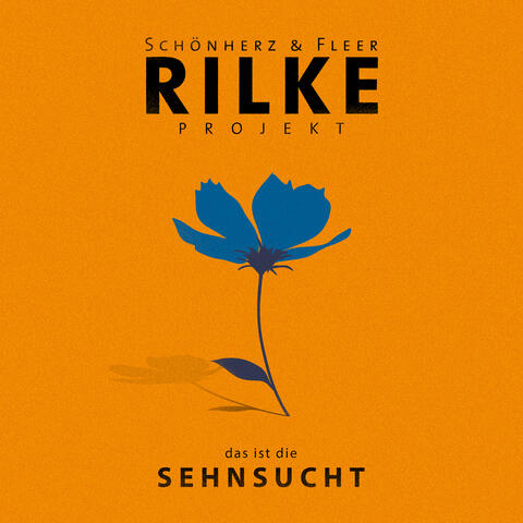 Rilke Projekt - das ist die SEHNSUCHT