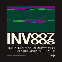 INV008: SERÁ QUE AINDA TENHO VOCÊ
