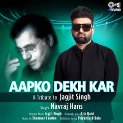Aapko Dekh Kar (Tips Rewind: A Tribute to Jagjit Singh)