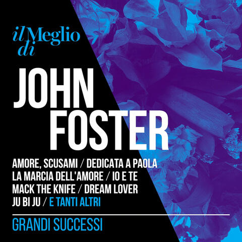 Il Meglio Di John Foster: Grandi Successi