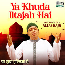 Ya Khuda Iltajah Hai