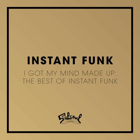 I Got My Mind Made Up - The Best of Instant Funk