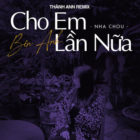 Cho Em Bên Anh Lần Nữa