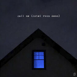 Call Me (Hotel Room Demo)