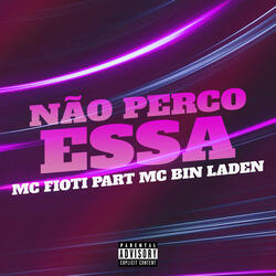 Não Perco Essa (feat. MC Bin Laden)